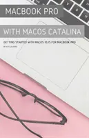 MacBook Pro s MacOS Catalina: Začíname s MacOS 10.15 pre MacBook Pro - MacBook Pro with MacOS Catalina: Getting Started with MacOS 10.15 for MacBook Pro