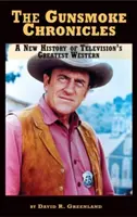 The Gunsmoke Chronicles (Kroniky seriálu Gunsmoke): (tvrdá väzba): Nová história najväčšieho televízneho westernu - The Gunsmoke Chronicles: A New History of Television's Greatest Western (hardback)