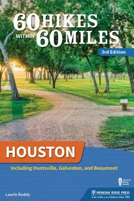 60 túr v okruhu 60 míľ: Houston: Vrátane Huntsville a Galvestonu - 60 Hikes Within 60 Miles: Houston: Including Huntsville and Galveston