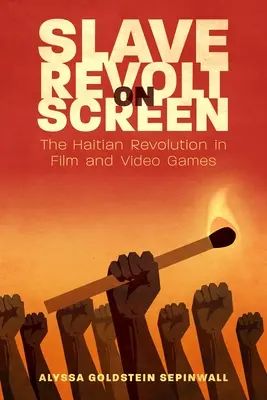 Vzbura otrokov na filmovom plátne: Haitská revolúcia vo filme a videohrách - Slave Revolt on Screen: The Haitian Revolution in Film and Video Games