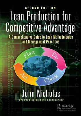 Štíhla výroba pre konkurenčnú výhodu: Komplexný sprievodca štíhlymi metodikami a postupmi riadenia, druhé vydanie - Lean Production for Competitive Advantage: A Comprehensive Guide to Lean Methodologies and Management Practices, Second Edition