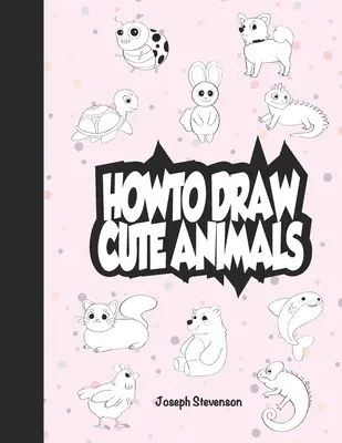 Ako nakresliť roztomilé zvieratá - How to Draw Cute Animals