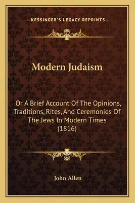 Moderný judaizmus: alebo stručný opis názorov, tradícií, obradov a ceremónií Židov v modernej dobe (1816) - Modern Judaism: Or a Brief Account of the Opinions, Traditions, Rites, and Ceremonies of the Jews in Modern Times (1816)