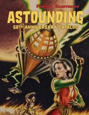 Fantasy Illustrated Astounding Katalóg k 50. výročiu: Zberateľské časopisy, sci-fi a hororové knihy - Fantasy Illustrated Astounding 50th Anniversary Catalog: Collectible Pulp Magazines, Science Fiction, & Horror Books