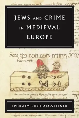 Židia a zločin v stredovekej Európe - Jews and Crime in Medieval Europe