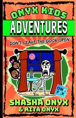 Onyx Kids Dobrodružstvá: Nenechávaj otvorené dvere - Onyx Kids Adventures: Don't Leave the Door Open