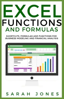 Funkcie a vzorce programu Excel: Excel: skratky, vzorce a funkcie pre obchodné modelovanie a finančnú analýzu - Excel Functions and Formulas: Shortcuts, Formulas and Functions for Business Modeling and Financial Analysis