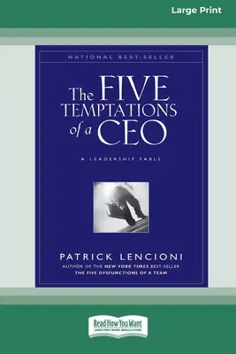 Päť pokušení generálneho riaditeľa: A Leadership Fable (16pt Large Print Edition) - The Five Temptations of a CEO: A Leadership Fable (16pt Large Print Edition)