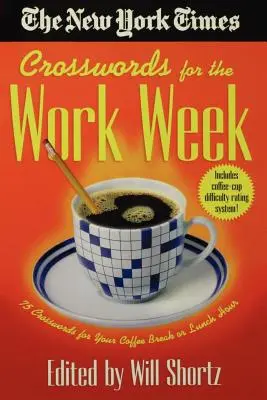 The New York Times Krížovky na pracovný týždeň: New York Times: 75 krížoviek na prestávku na kávu alebo obed - The New York Times Crosswords for the Work Week: 75 Crosswords for Your Coffee Break or Lunch Hour