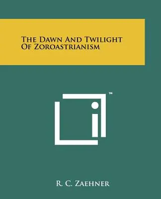 Úsvit a súmrak zoroastrizmu - The Dawn And Twilight Of Zoroastrianism