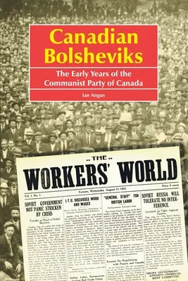 Kanadskí boľševici: Prvé roky Komunistickej strany Kanady - Canadian Bolsheviks: The Early Years of the Communist Party of Canada