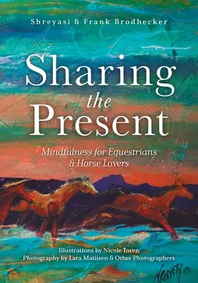 Zdieľanie prítomnosti: Všímavosť pre jazdcov a milovníkov koní - Sharing the Present: Mindfulness for Equestrians and Horse Lovers