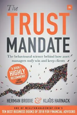 Mandát dôvery: behaviorálna veda o tom, ako správcovia aktív skutočne získavajú a udržiavajú klientov - The Trust Mandate: The Behavioural Science Behind How Asset Managers Really Win and Keep Clients