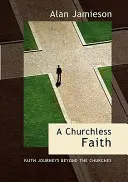 Viera bez kostolov, a - Cesty viery mimo kostolov - Churchless Faith, a - Faith Journeys Beyond the Churches