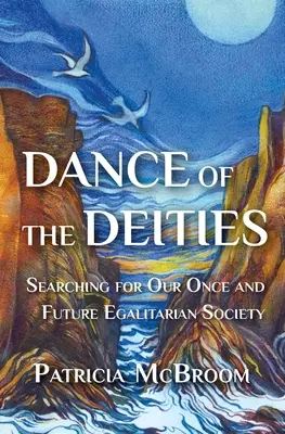 Tanec božstiev: Hľadanie našej kedysi a v budúcnosti rovnostárskej spoločnosti - Dance of the Deities: Searching for Our Once and Future Egalitarian Society