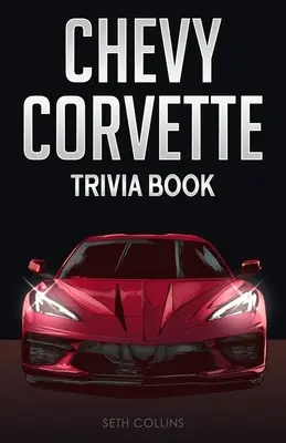 Kniha zaujímavostí o Chevrolete Corvette - Chevy Corvette Trivia Book
