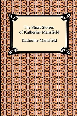 Poviedky Katherine Mansfieldovej - The Short Stories of Katherine Mansfield
