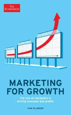 Marketing pre rast: Úloha marketérov pri zvyšovaní výnosov a ziskov - Marketing for Growth: The Role of Marketers in Driving Revenues and Profits