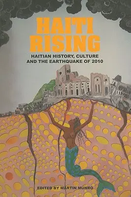Haiti Rising: Haitské dejiny, kultúra a zemetrasenie v roku 2010 - Haiti Rising: Haitian History, Culture and the Earthquake of 2010