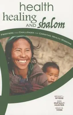 Zdravie, uzdravenie a Šalom: Hranice a výzvy pre kresťanské zdravotnícke misie - Health, Healing, and Shalom: Frontiers and Challenges for Christian Healthcare Missions