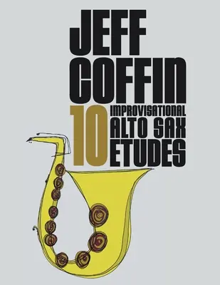 10 improvizačných etúd pre alt saxofón - 10 Improvisational Alto Sax Etudes