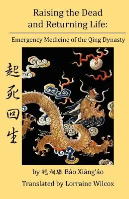 Vzkriesenie mŕtvych a návrat života: Pohotovostná medicína dynastie Čching - Raising the Dead and Returning Life: Emergency Medicine of the Qing Dynasty