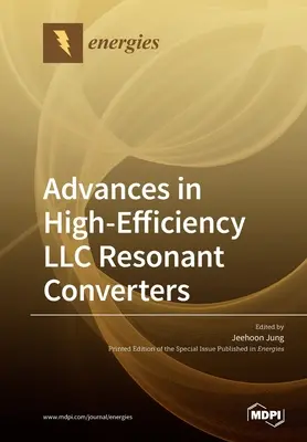 Pokroky v oblasti vysokoúčinných LLC rezonančných konvertorov - Advances in High-Efficiency LLC Resonant Converters