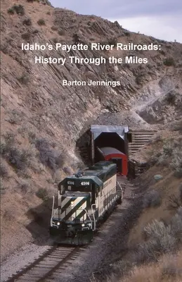 Železnice na rieke Payette v Idahu: História na míľach - Idaho's Payette River Railroads: History Through the Miles