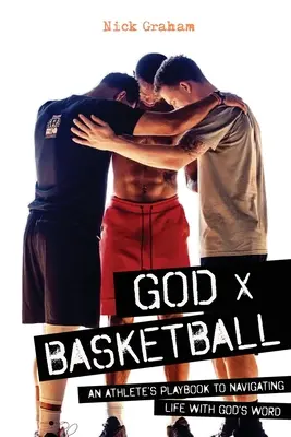 Boh x basketbal: Basketbal: Príručka pre športovcov, ako sa pohybovať v živote s Božím slovom - God x Basketball: An Athlete's Playbook to Navigating Life with God's Word