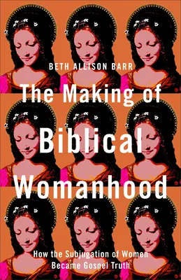 Tvorba biblickej ženskosti - Making of Biblical Womanhood