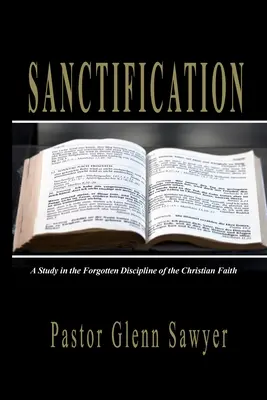 Posvätenie: Štúdia o zabudnutej disciplíne kresťanskej viery - Sanctification: A Study in the Forgotten Discipline of the Christian Faith