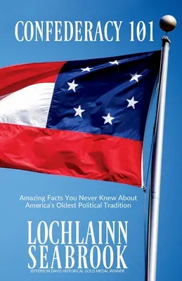 Konfederácia 101: Úžasné fakty, ktoré ste nikdy nevedeli o najstaršej politickej tradícii Ameriky - Confederacy 101: Amazing Facts You Never Knew About America's Oldest Political Tradition