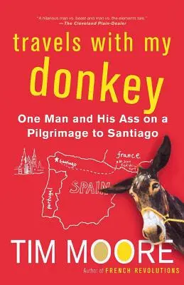 Cesty s mojím oslom: Jeden muž a jeho osol na púti do Santiaga - Travels with My Donkey: One Man and His Ass on a Pilgrimage to Santiago