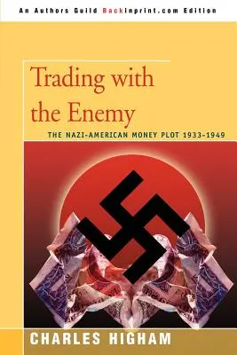 Obchodovanie s nepriateľom: Nacisticko-americké peňažné sprisahanie 1933-1949 - Trading with the Enemy: The Nazi-American Money Plot 1933-1949