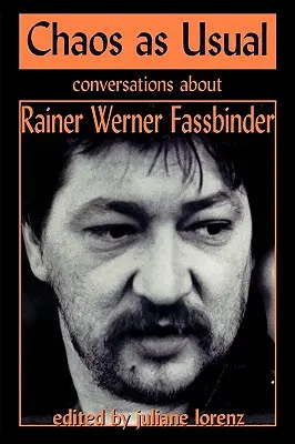 Chaos ako obvykle: Rozhovory o Rainerovi Wernerovi Fassbinderovi - Chaos as Usual: Conversations About Rainer Werner Fassbinder