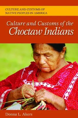 Kultúra a zvyky indiánov Choctaw - Culture and Customs of the Choctaw Indians