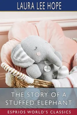 Príbeh plyšového slona (Esprios Classics) - The Story of a Stuffed Elephant (Esprios Classics)