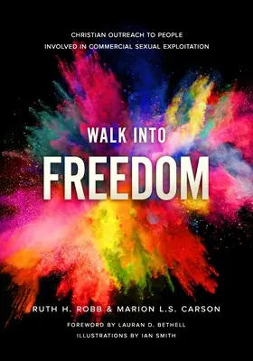 Kráčať k slobode: Kresťanská pomoc ľuďom zapojeným do komerčného sexuálneho vykorisťovania - Walk Into Freedom: Christian Outreach to People Involved in Commercial Sexual Exploitation