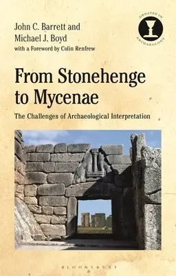 Od Stonehenge po Mykény: Výzvy archeologickej interpretácie - From Stonehenge to Mycenae: The Challenges of Archaeological Interpretation