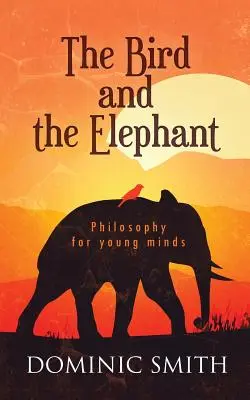 Vták a slon: Filozofia pre mladé mysle - The Bird and the Elephant: Philosophy for young minds