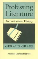 Vyznávanie literatúry: Inštitucionálna história - Professing Literature: An Institutional History