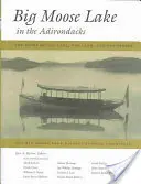 Veľké losie jazero v Adirondacku: Príbeh jazera, krajiny a ľudí - Big Moose Lake in the Adirondacks: The Story of the Lake, the Land, and the People