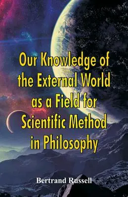 Naše poznanie vonkajšieho sveta ako oblasť vedeckej metódy vo filozofii - Our Knowledge of the External World as a Field for Scientific Method in Philosophy