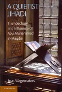 Tichý džihádista: ideológia a vplyv Abú Muhammada al-Maqdisiho - A Quietist Jihadi: The Ideology and Influence of Abu Muhammad Al-Maqdisi