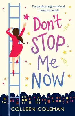 Nezastavuj ma teraz: Dokonalá romantická komédia, pri ktorej sa človek nahlas zasmeje - Don't Stop Me Now: The perfect laugh out loud romantic comedy