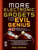 Ďalšie elektronické gadgety pre zlých géniov: 40 nových projektov „Postav si sám - More Electronic Gadgets for the Evil Genius: 40 New Build-It-Yourself Projects