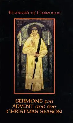 Bernard z Clairvaux: Kázne na adventné a vianočné obdobie - Bernard of Clairvaux: Sermons for Advent and the Christmas Season