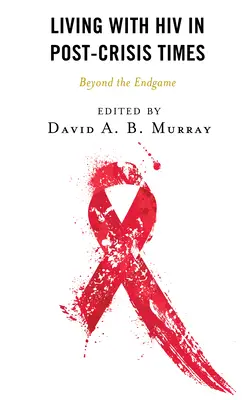 Život s HIV v pokrízových časoch: Po skončení hry - Living with HIV in Post-Crisis Times: Beyond the Endgame