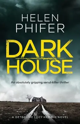 Temný dom: Absolútne strhujúci triler o sériovom vrahovi - Dark House: An Absolutely Gripping Serial Killer Thriller