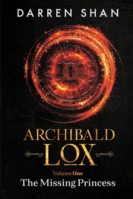 Archibald Lox Volume 1: The Missing Princess